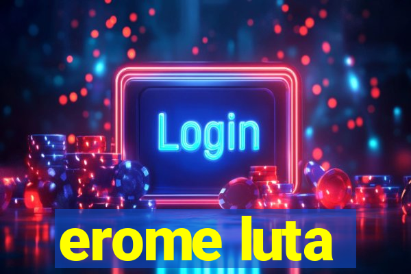 erome luta